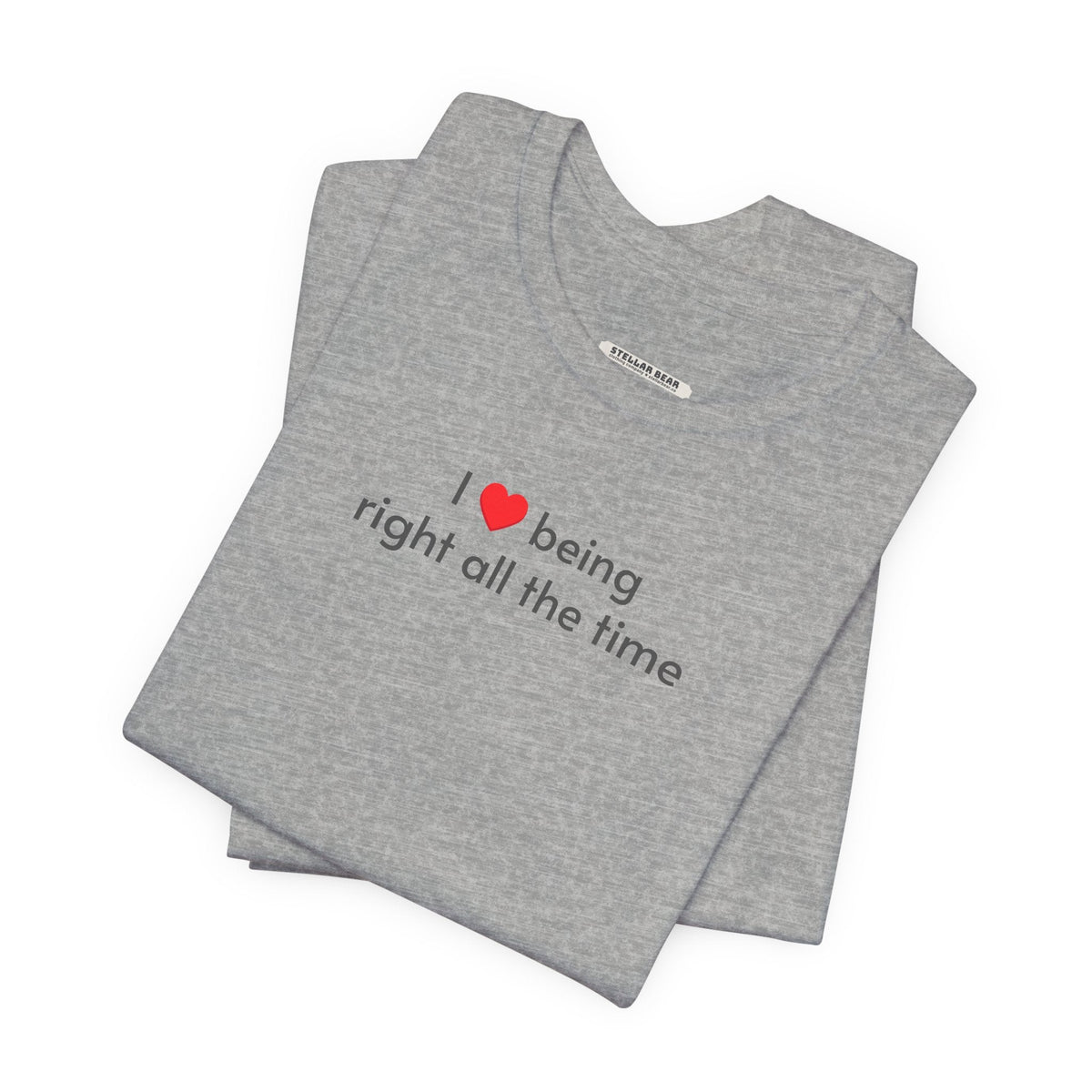 I Love Being Right All the Time T-Shirt product image 1