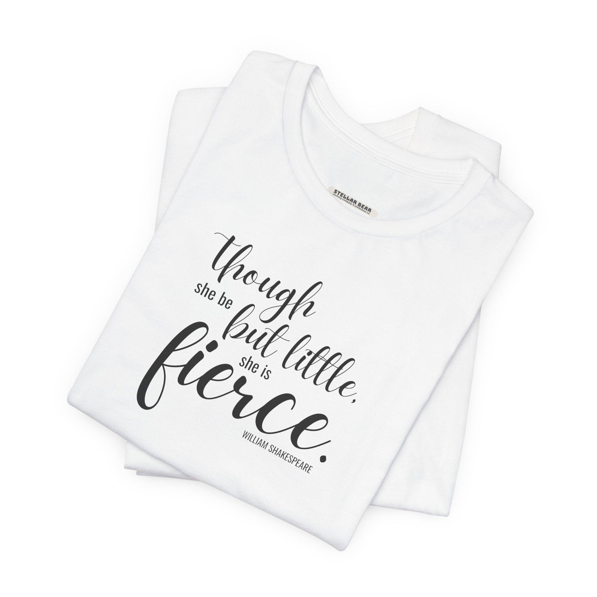 Though She Be But Little Is Fierce Quote T-Shirt (William product image 5