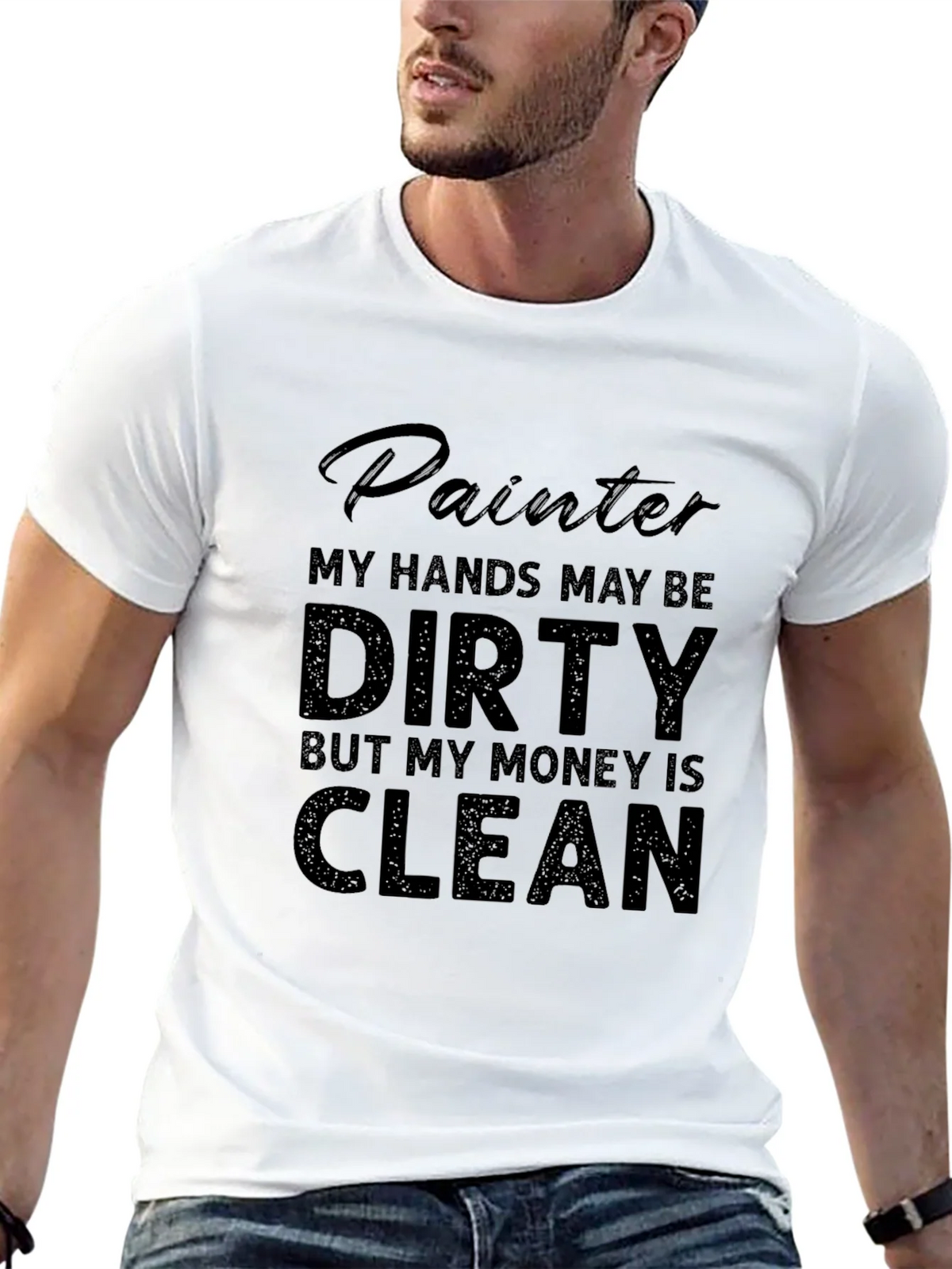 Painter T-Shirt: My Hands May Be Dirty My Money Is Clean product image 9