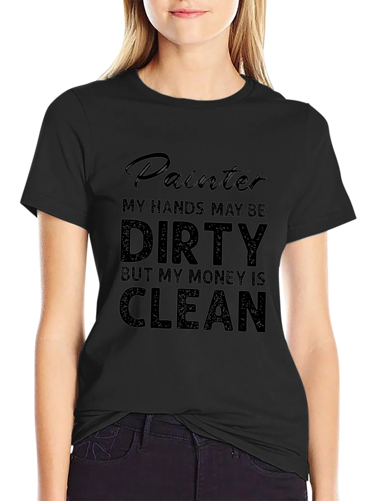 Painter T-Shirt: My Hands May Be Dirty My Money Is Clean product image 2