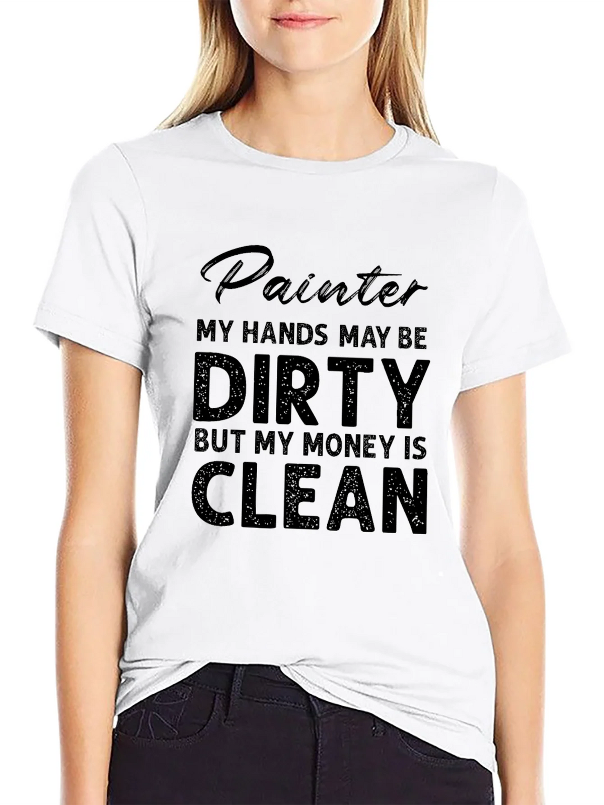 Painter T-Shirt: My Hands May Be Dirty My Money Is Clean product image 5