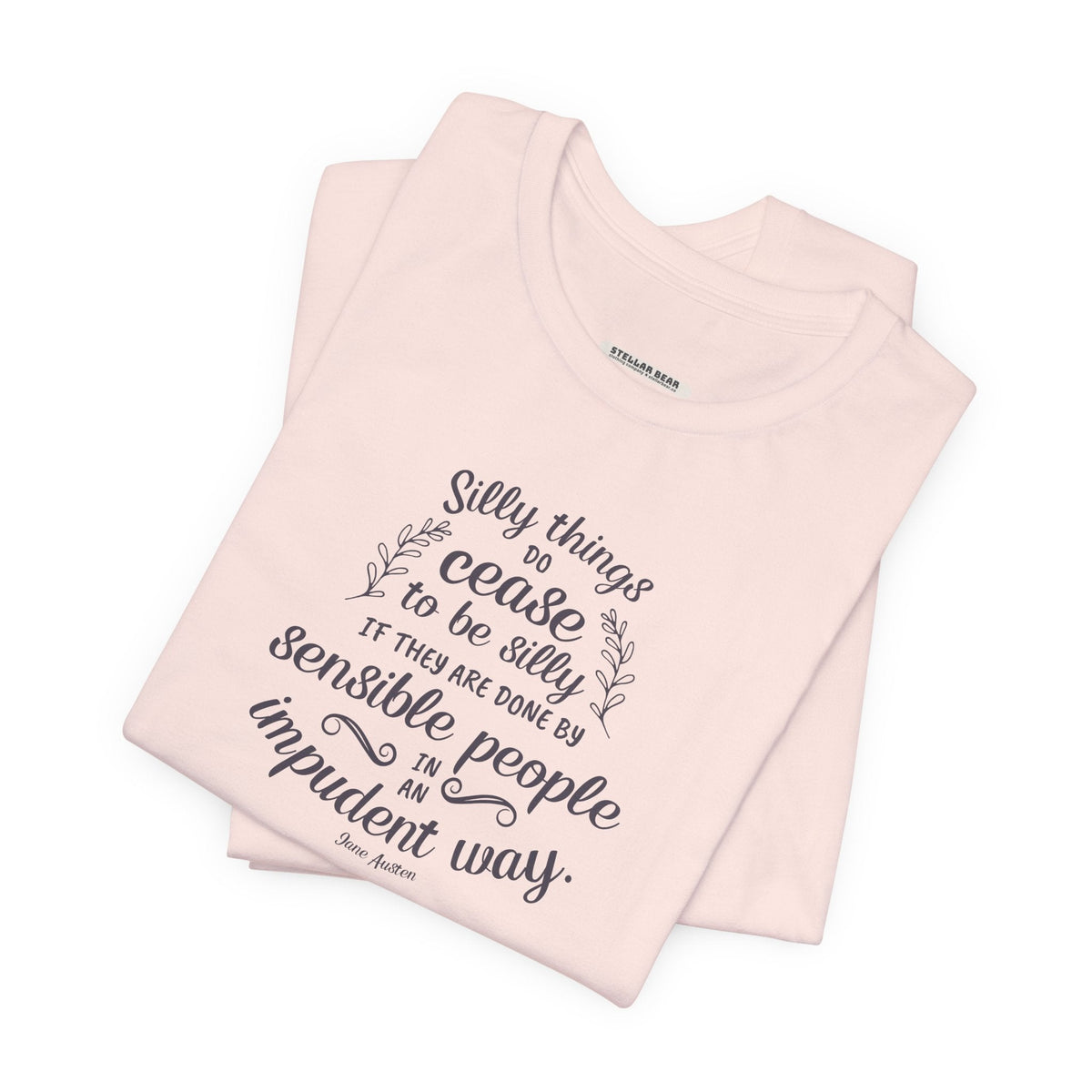 Silly Things Do Cease to Be Quote T-Shirt (Jane Austen) product image 2