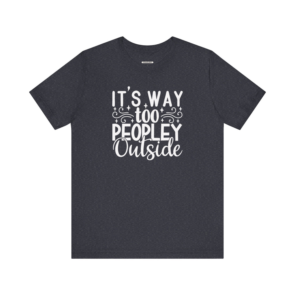 It's Way Too Peopley Outside Graphic T-Shirt product image 6