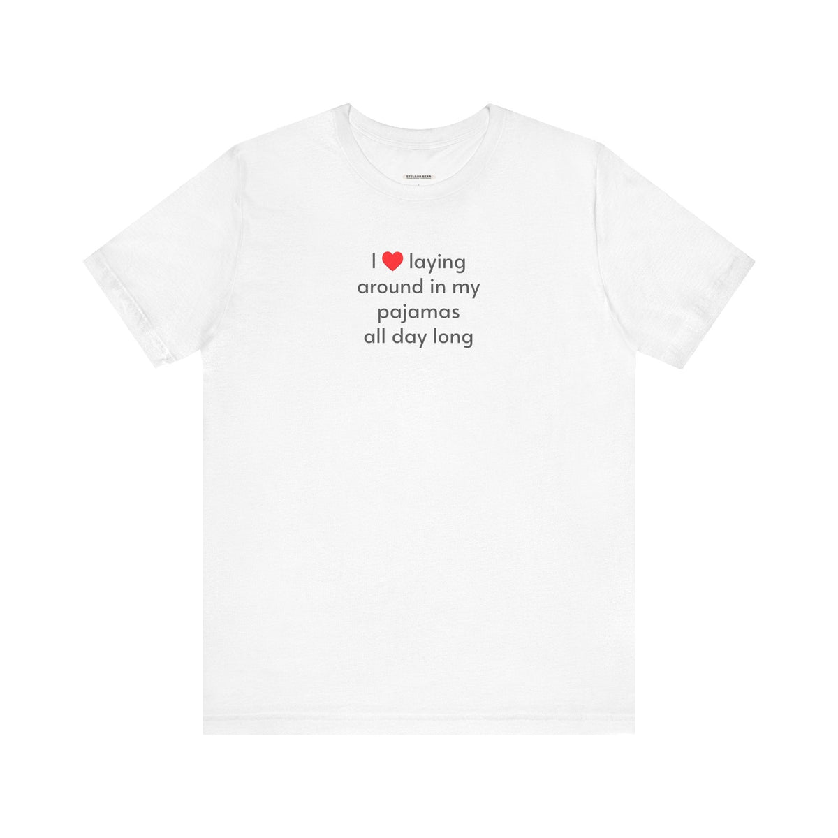 I Love Laying Around in My Pajamas All Day Long T-Shirt product image 11
