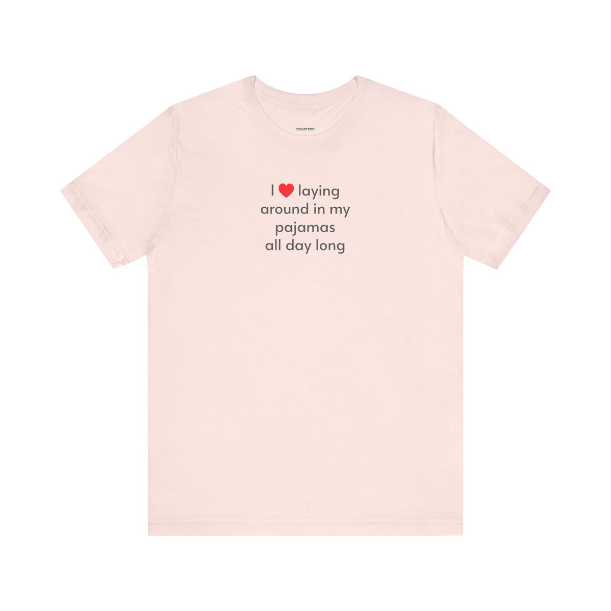 I Love Laying Around in My Pajamas All Day Long T-Shirt product image 8
