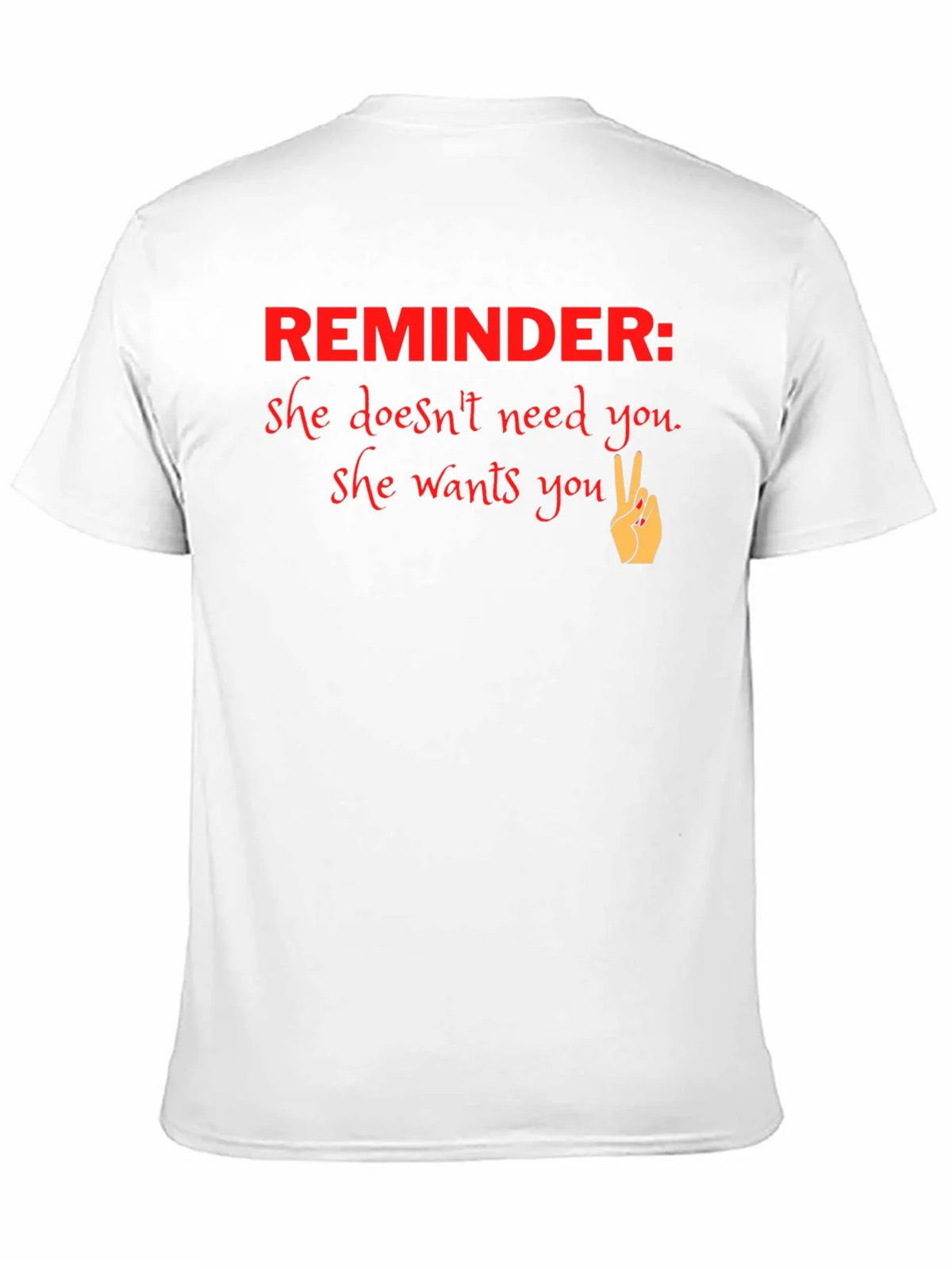 Reminder She Wants You Graphic T-Shirt product image 10