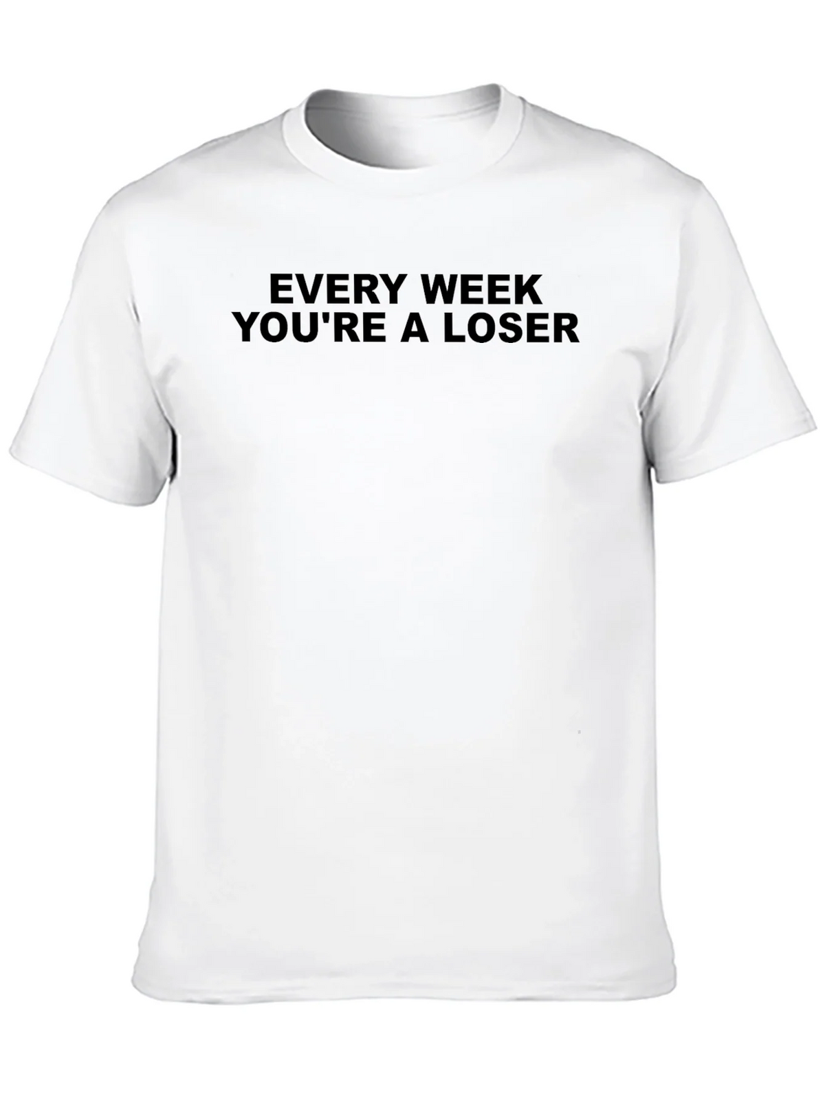 Every Week Youre A Loser T-Shirt - Black product image 7
