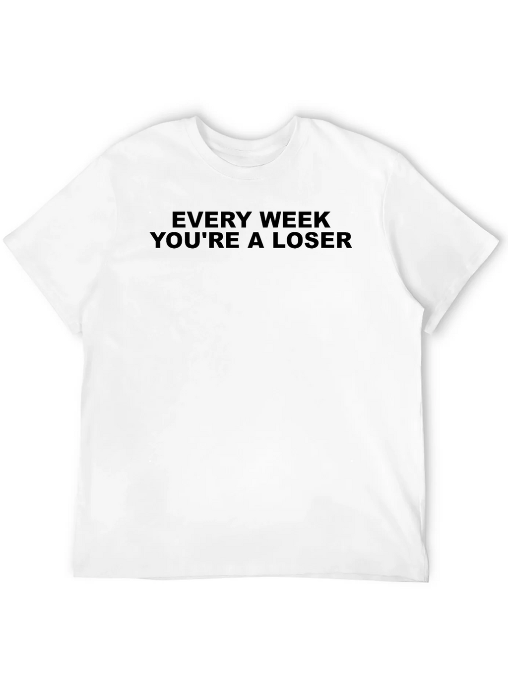 Every Week Youre A Loser T-Shirt - Black product image 8