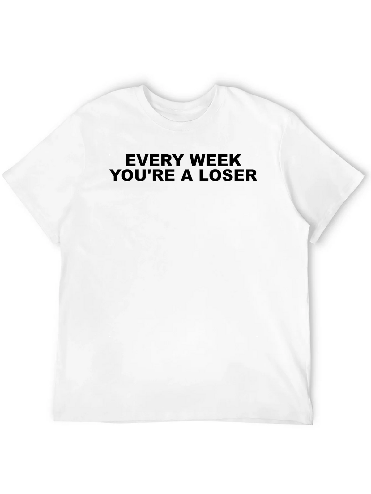 Every Week Youre A Loser T-Shirt - Black product image 8