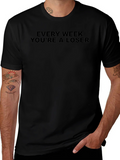 Every Week Youre A Loser T-Shirt - Black product image 1