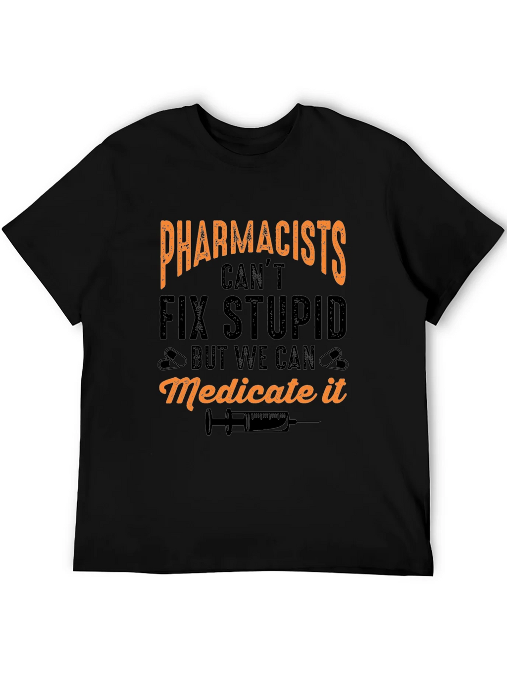 Pharmacists Cant Fix Stupid T-Shirt product image 3