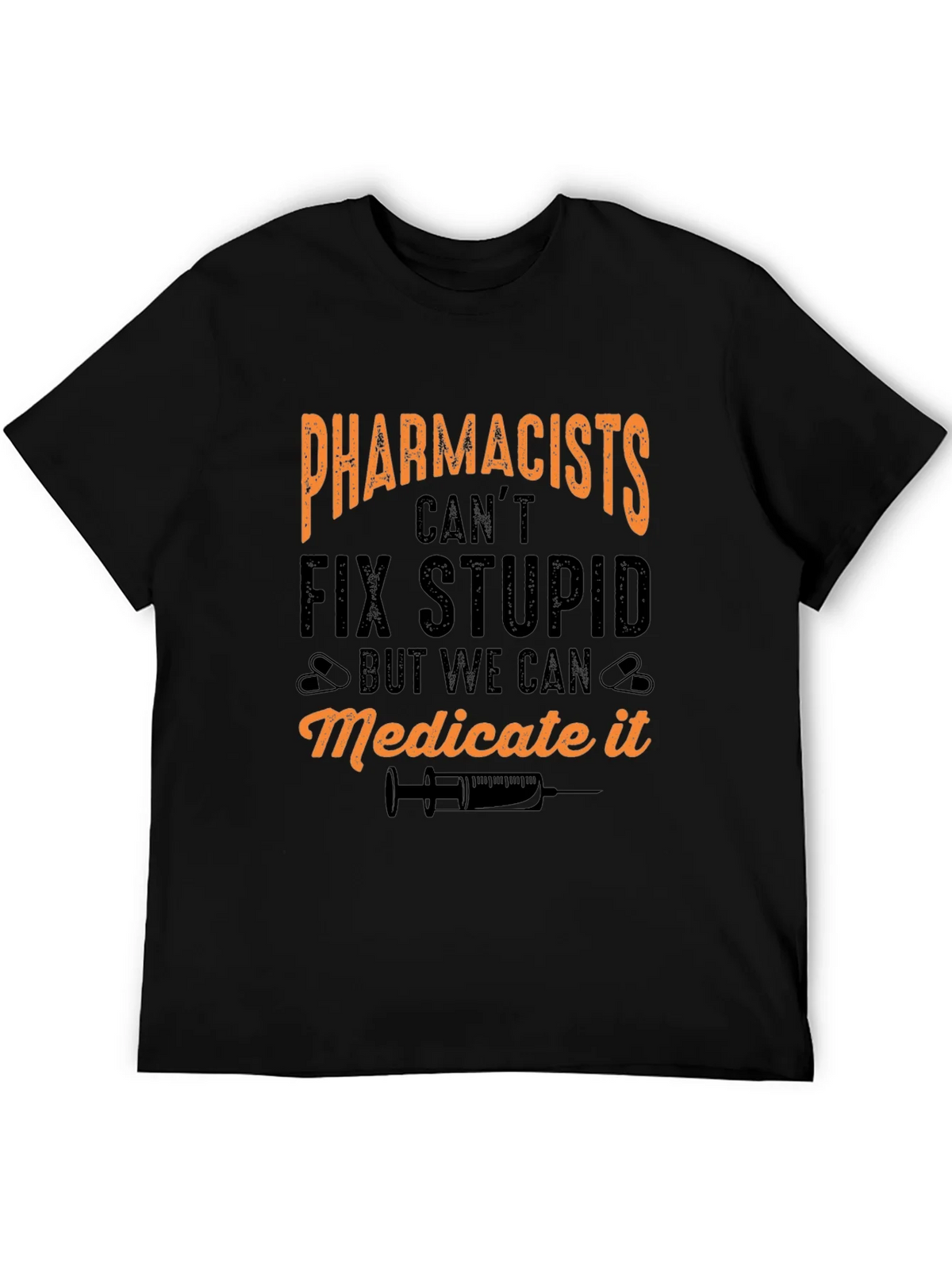 Pharmacists Cant Fix Stupid T-Shirt product image 3