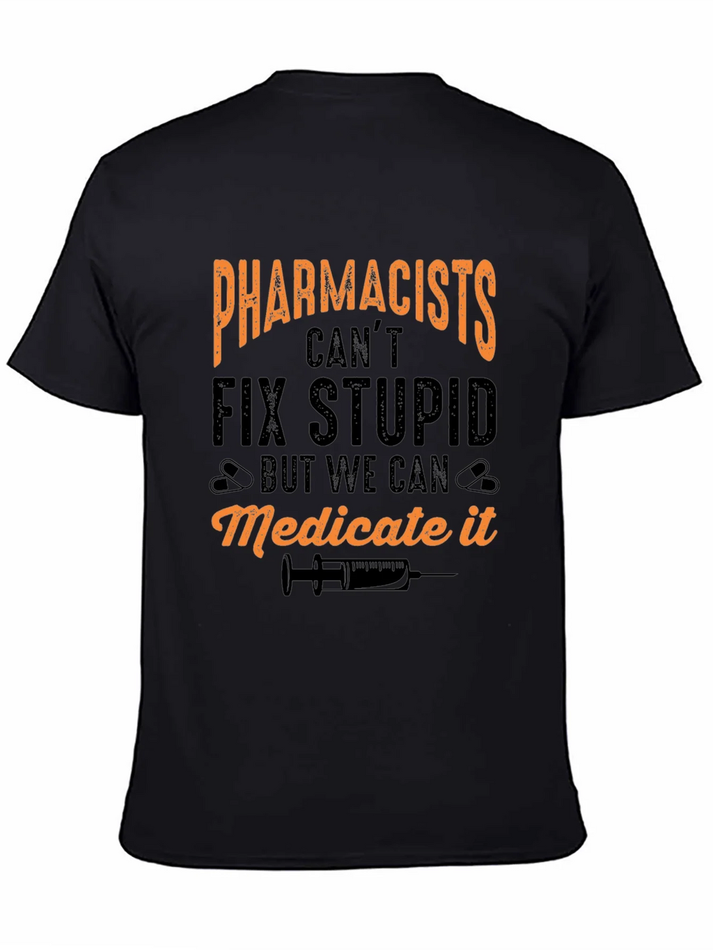 Pharmacists Cant Fix Stupid T-Shirt product image 2