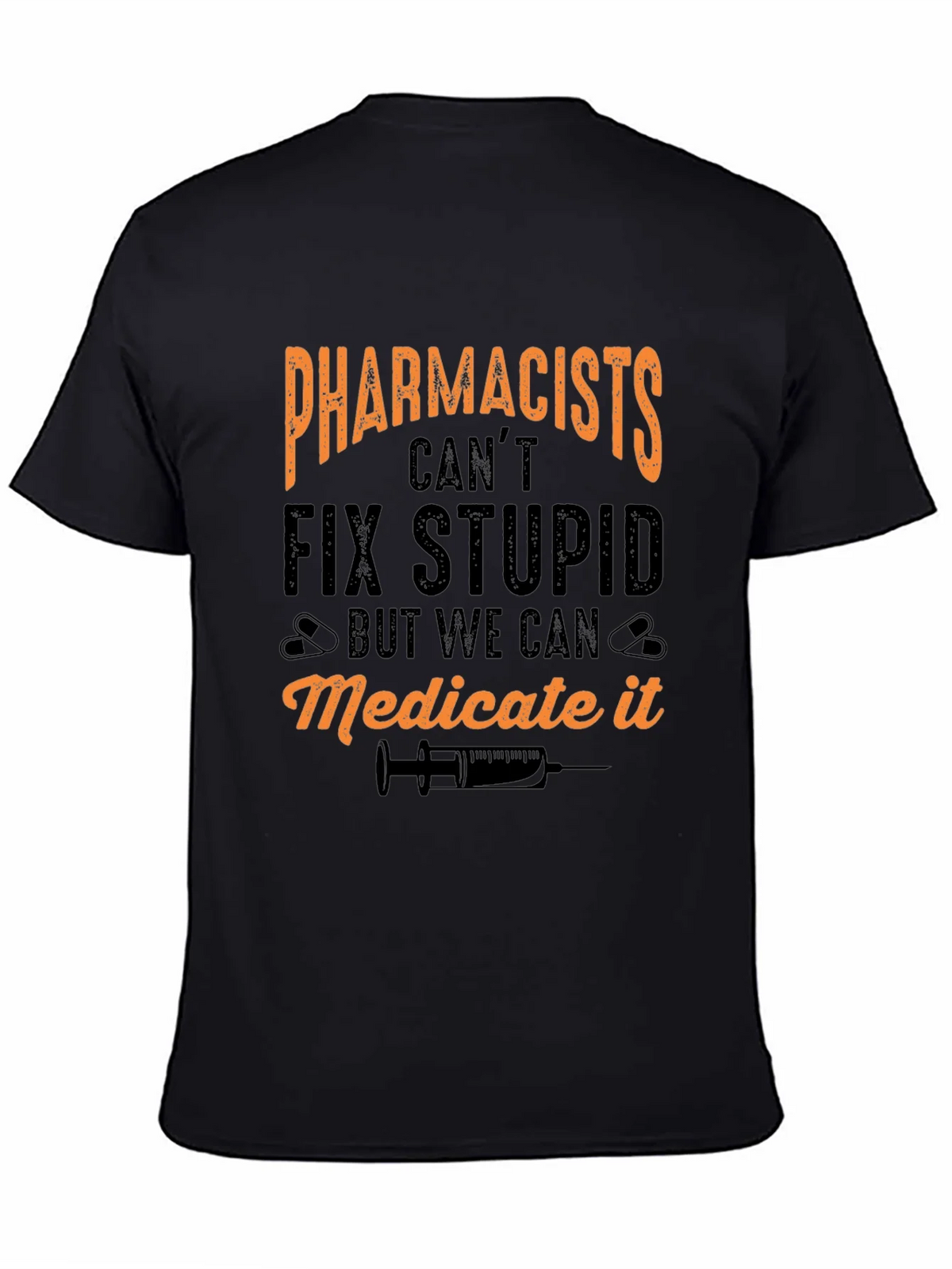 Pharmacists Cant Fix Stupid T-Shirt product image 2