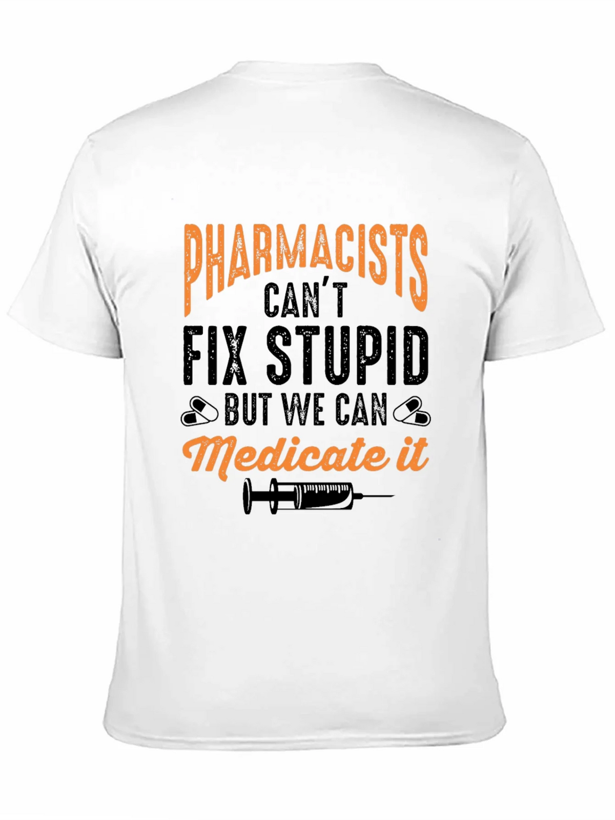 Pharmacists Cant Fix Stupid T-Shirt product image 8