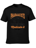 Pharmacists Cant Fix Stupid T-Shirt product image 1