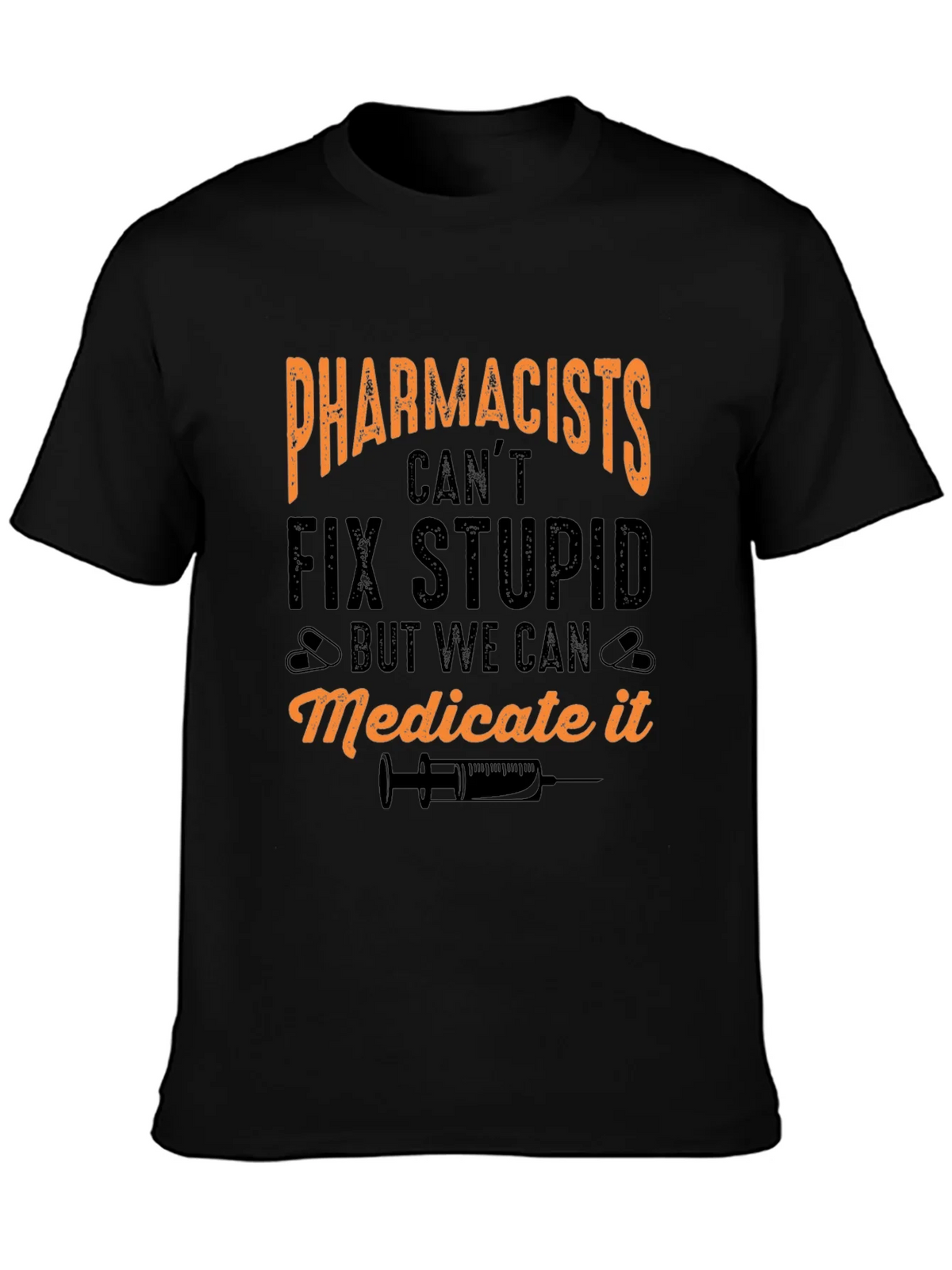Pharmacists Cant Fix Stupid T-Shirt product image 1