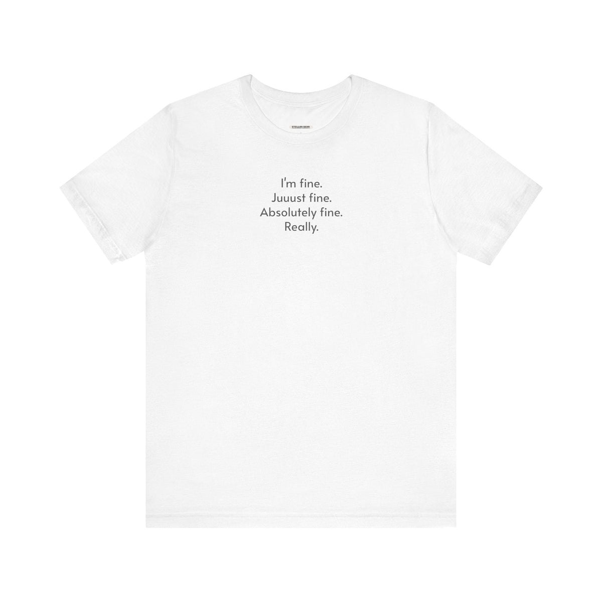 I'm Fine. Just Absolutely Really. T-Shirt product image 14