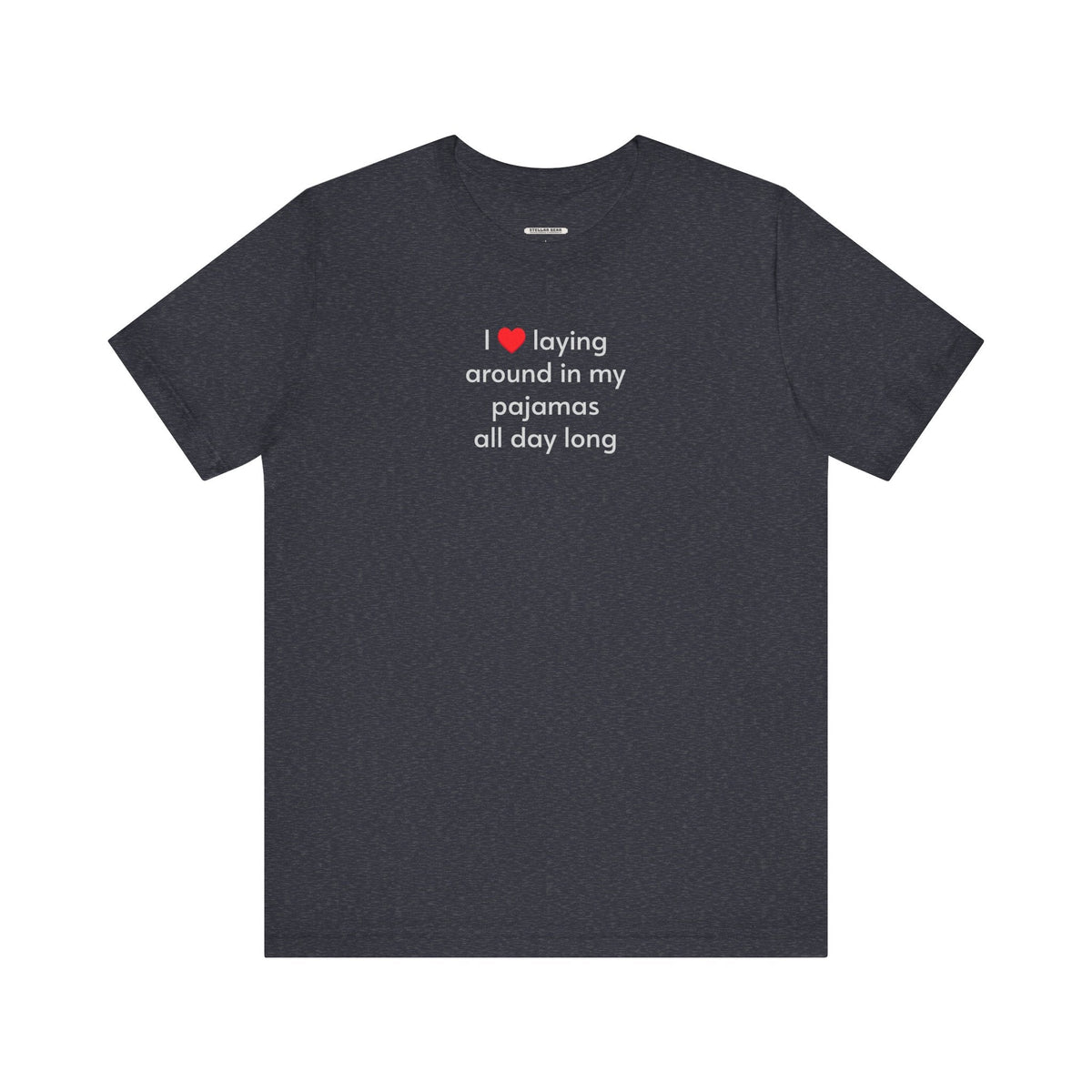 I Love Laying Around in My Pajamas All Day Long T-Shirt product image 10