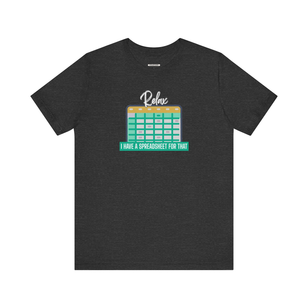 Relax, I Have a Spreadsheet for That Graphic T-Shirt product image 8