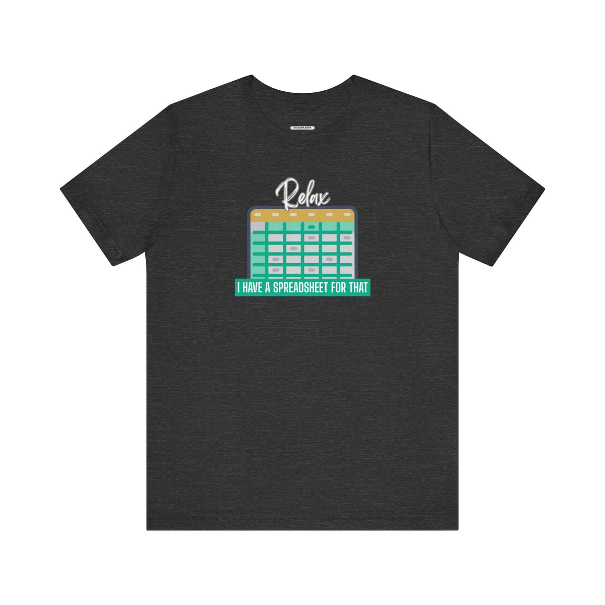 Relax, I Have a Spreadsheet for That Graphic T-Shirt product image 8