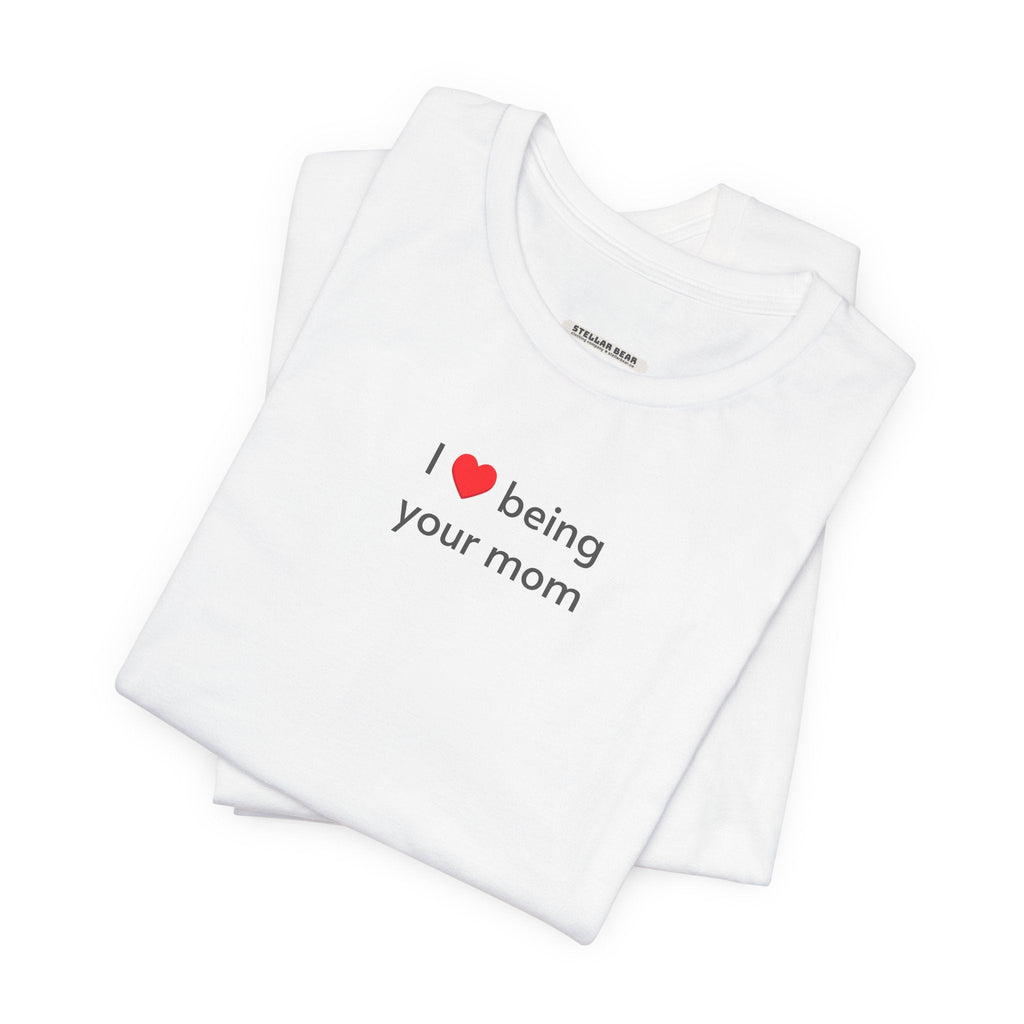 I Love Being Your Mom T-Shirt product image 2