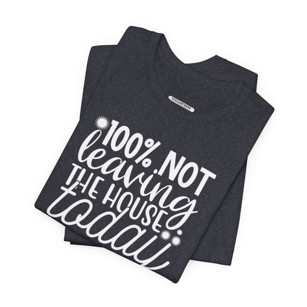 One Hundred Percent Not Leaving the House Today Graphic product image 1