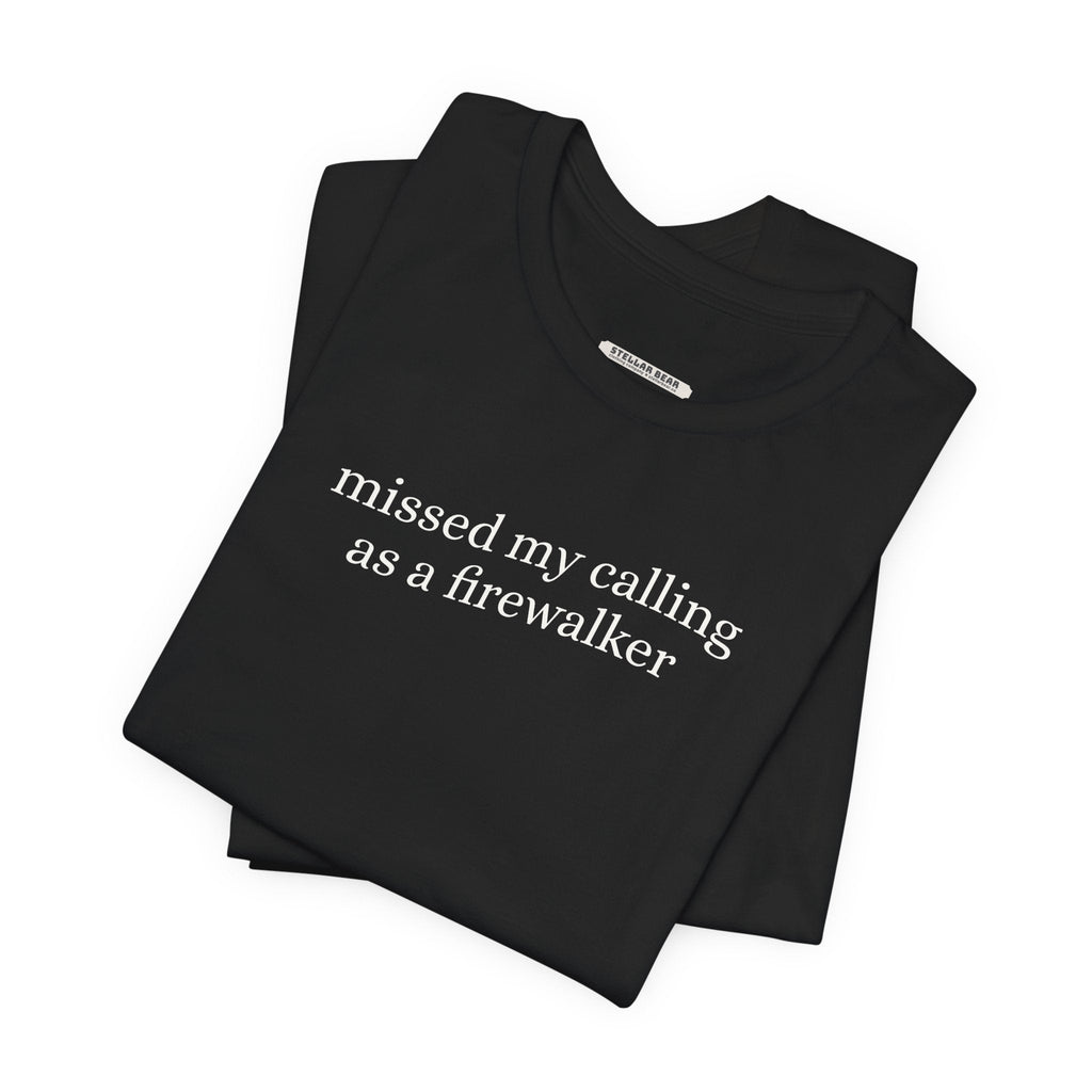 Missed My Calling as a Firewalker Minimalist Style T-Shirt product image 1