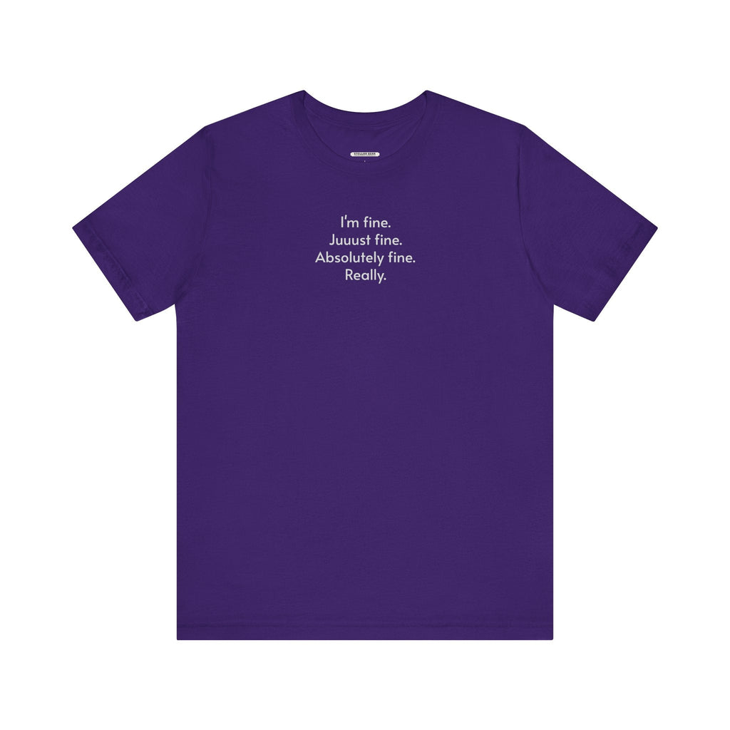 I'm Fine. Just Absolutely Really. T-Shirt product image 9