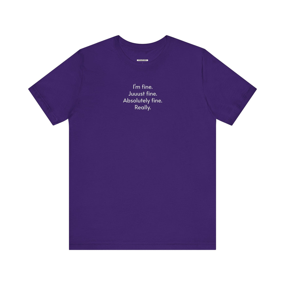 I'm Fine. Just Absolutely Really. T-Shirt product image 9