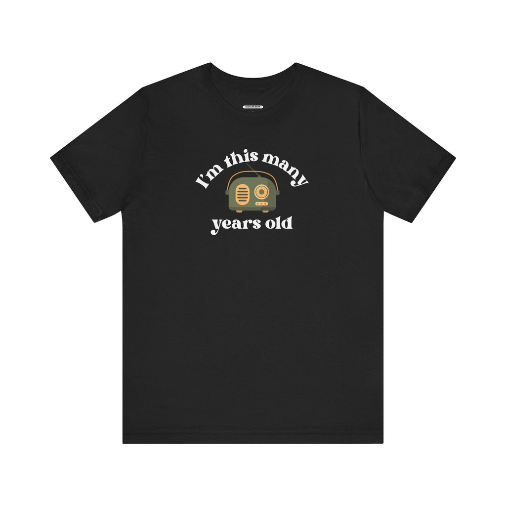 I'm This Many Years Old (Radio) Graphic T-Shirt product image 9