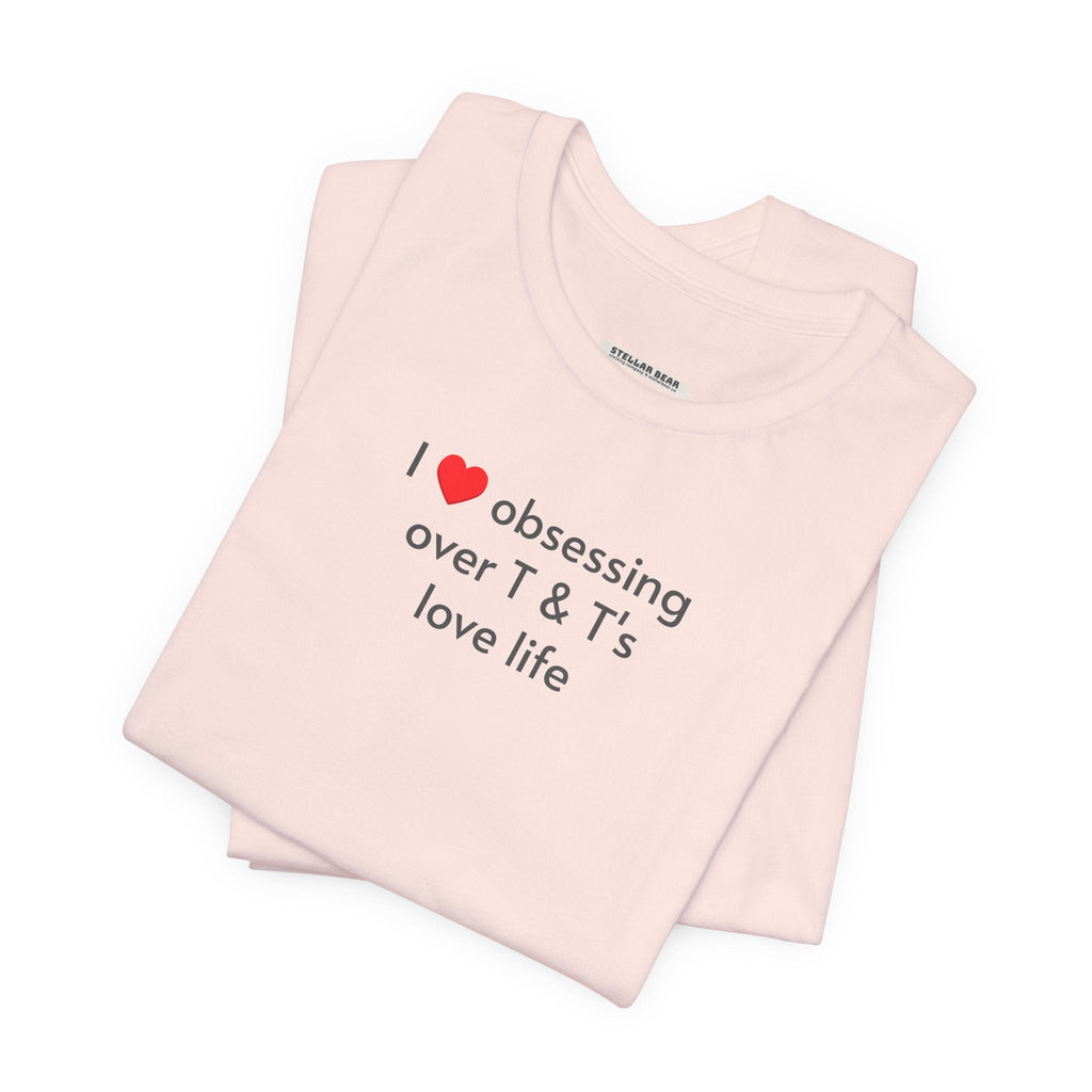 I Love Obsessing Over T & T's Life T-Shirt product image 7