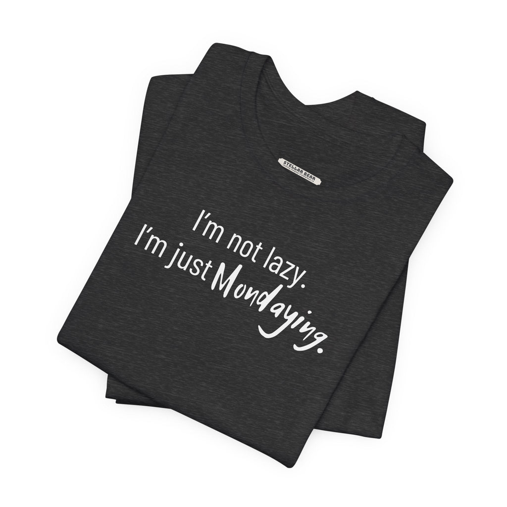 I'm Not Lazy. I'm Just Mondaying Graphic T-Shirt product image 3