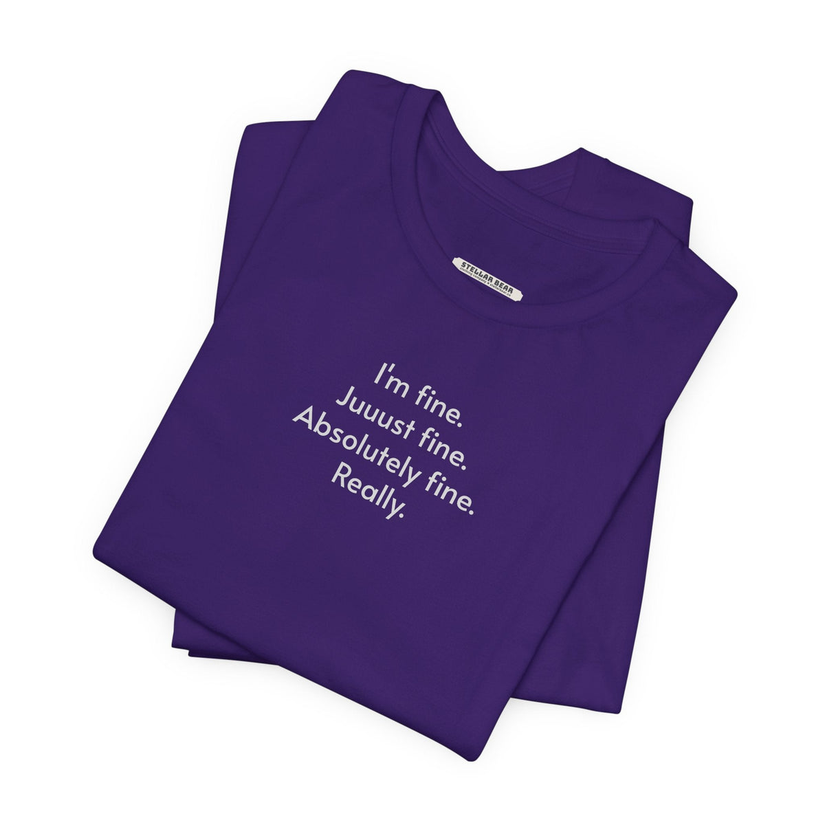 I'm Fine. Just Absolutely Really. T-Shirt product image 1