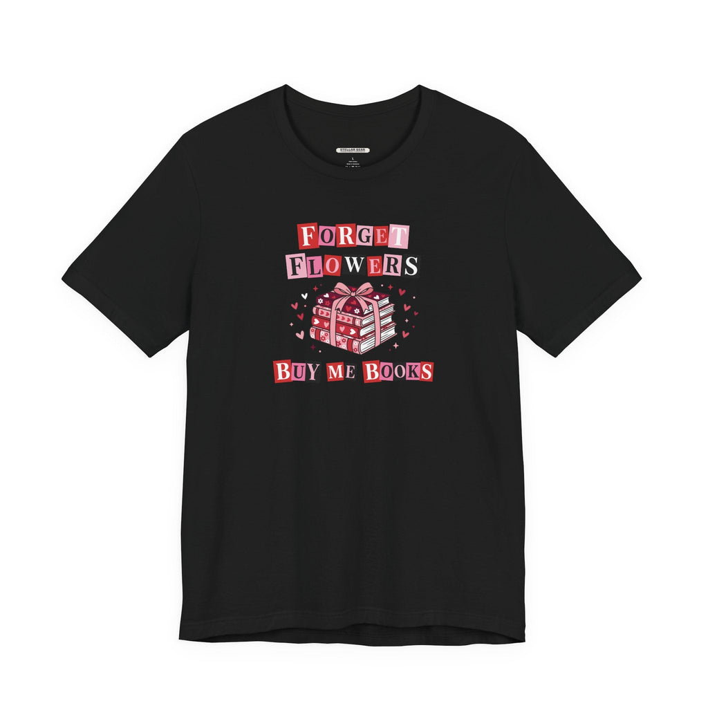 Forget Flowers Buy Me Books Graphic T-Shirt product image 11