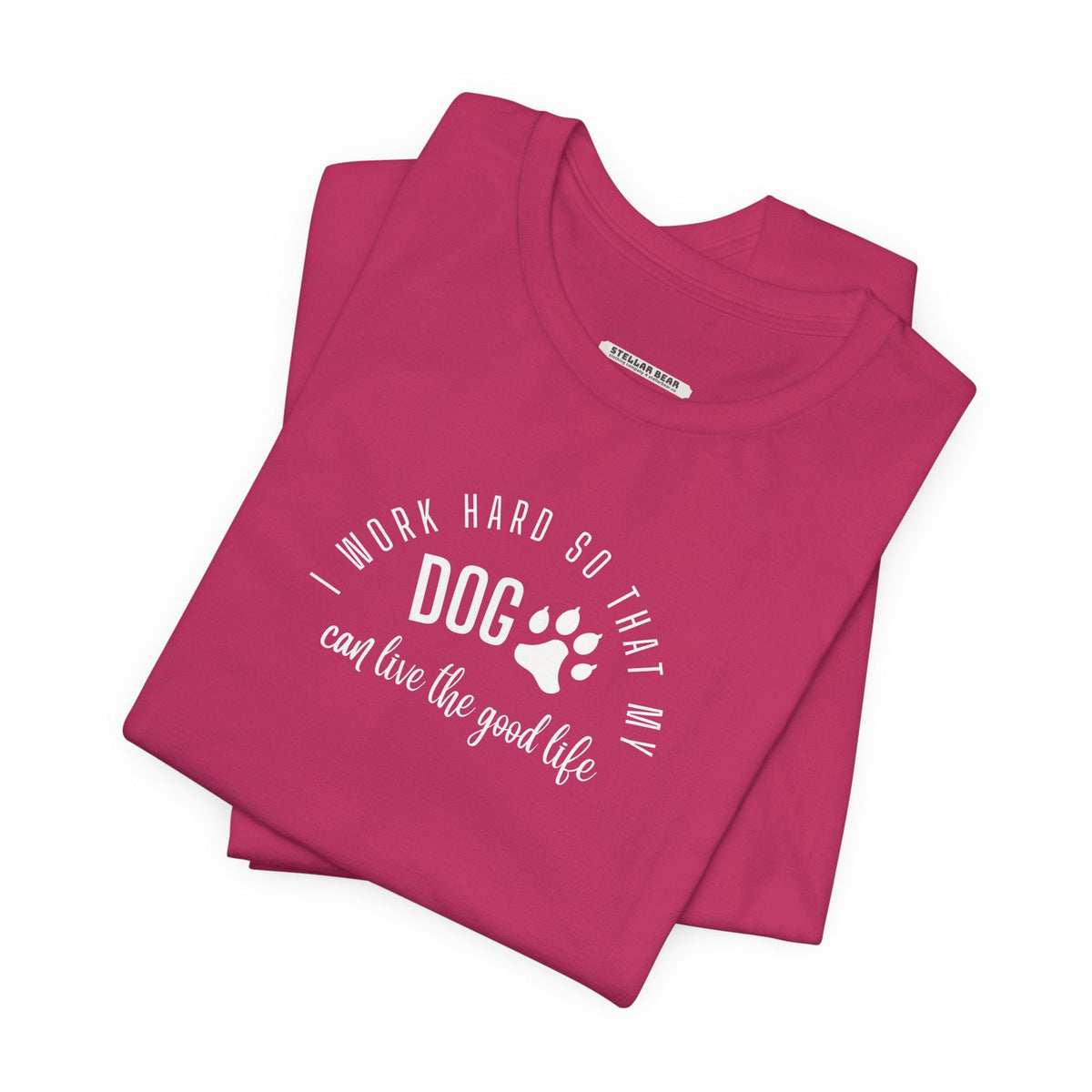 I Work Hard So that My Dog Can Live the Good Life Graphic product image 5