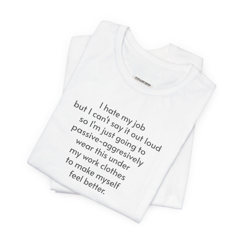 I Hate My Job ... Wear Underneath Minimalist Style T-Shirt product image 3