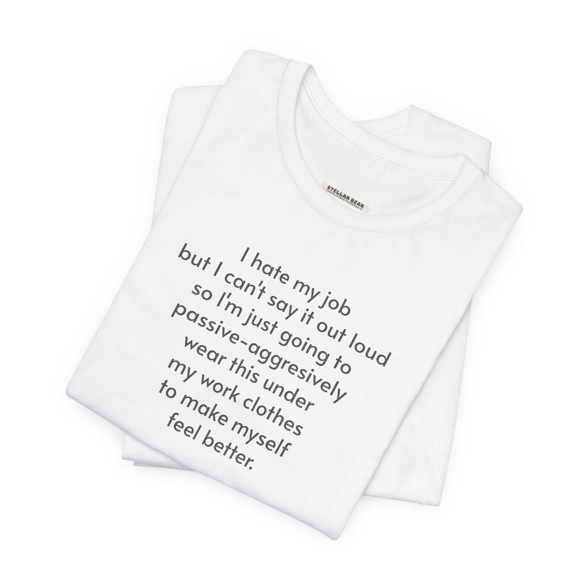 I Hate My Job ... Wear Underneath Minimalist Style T-Shirt product image 3