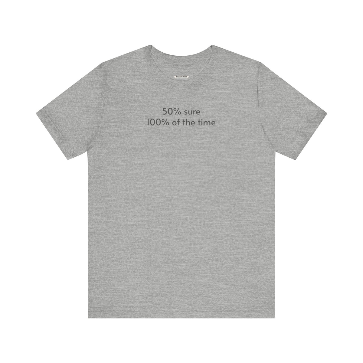 Fifty Percent Sure 100% of the Time T-Shirt product image 11