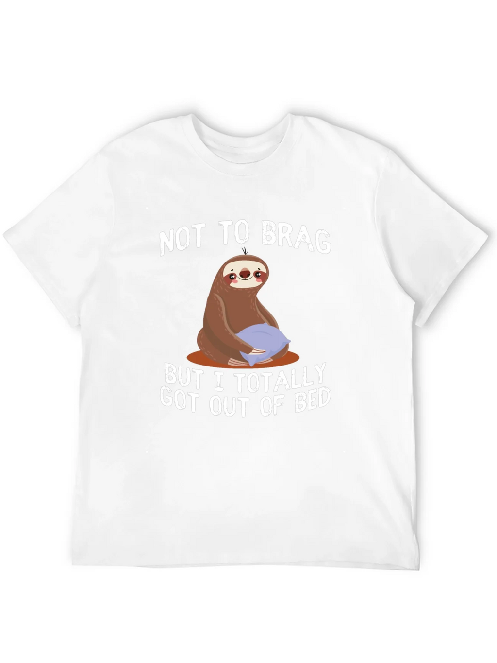 Funny Sloth T-Shirt: Not to Brag Got Out of Bed product image 11