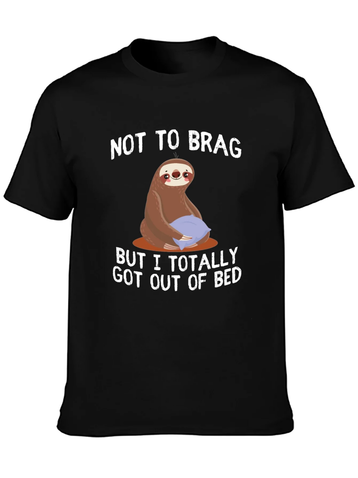 Funny Sloth T-Shirt: Not to Brag Got Out of Bed product image 3