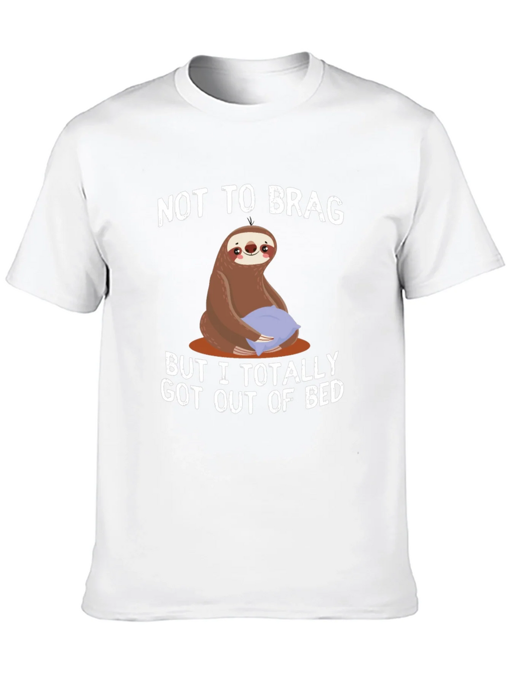 Funny Sloth T-Shirt: Not to Brag Got Out of Bed product image 9
