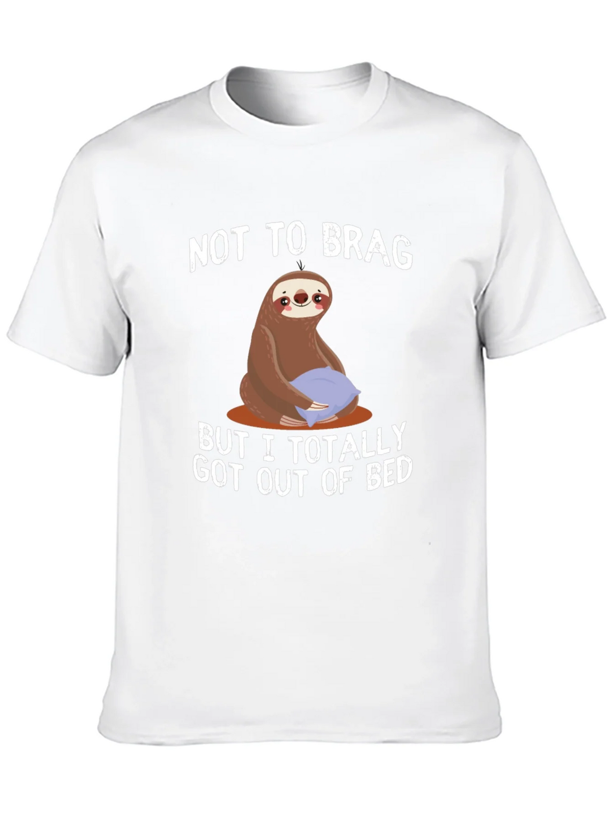 Funny Sloth T-Shirt: Not to Brag Got Out of Bed product image 9