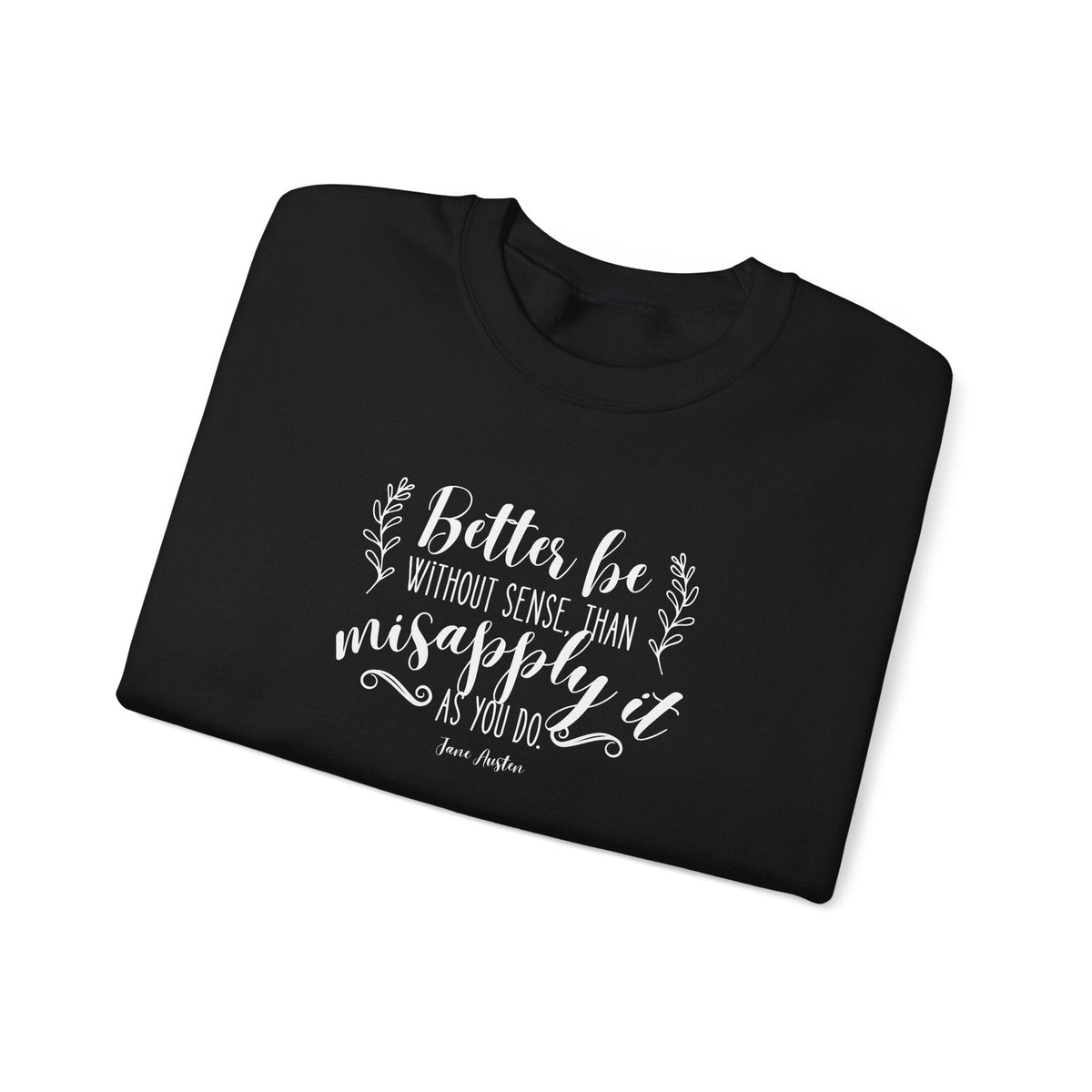 Better Be Without Sense Than Misapply It As You Do Quote product image 7