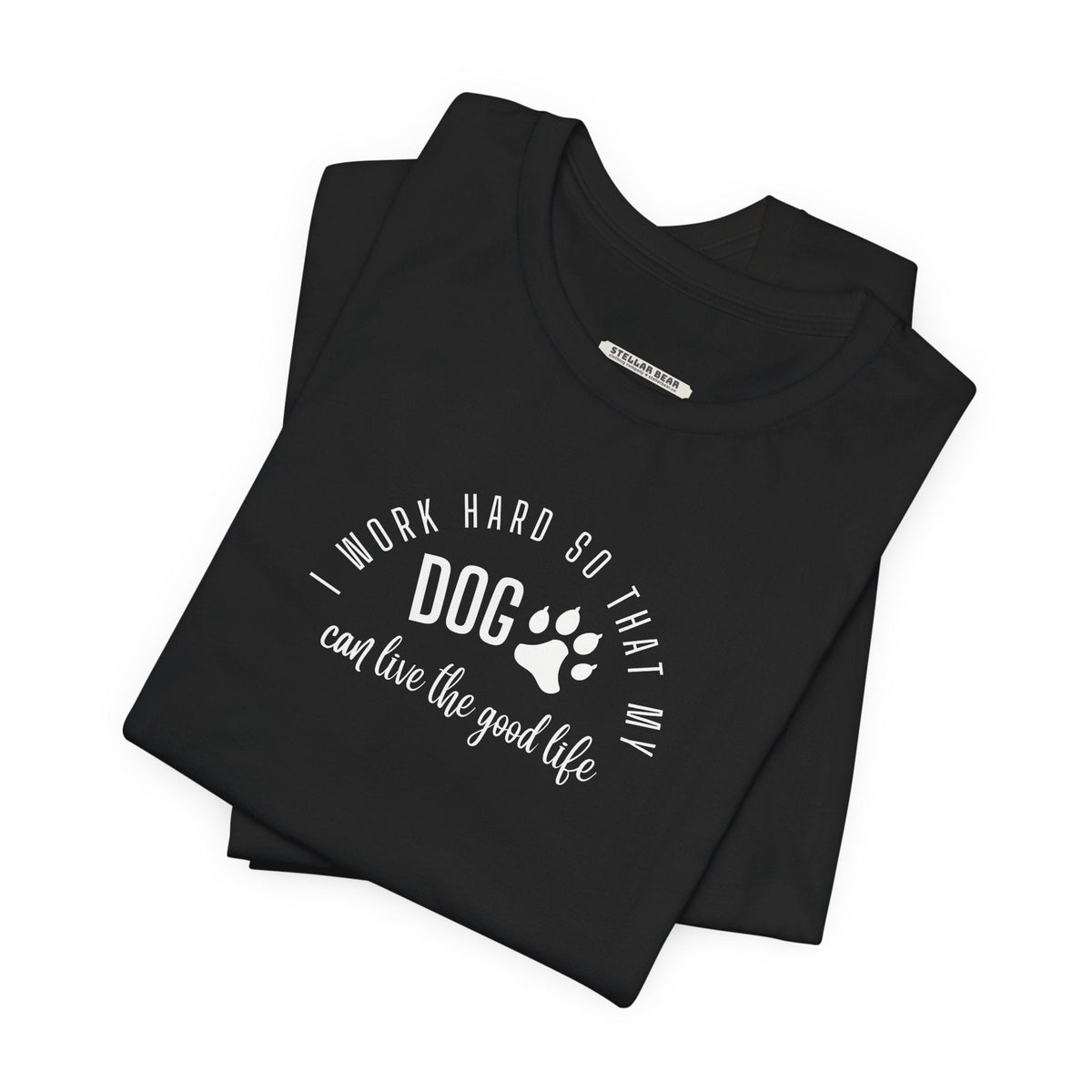 I Work Hard So that My Dog Can Live the Good Life Graphic product image 2
