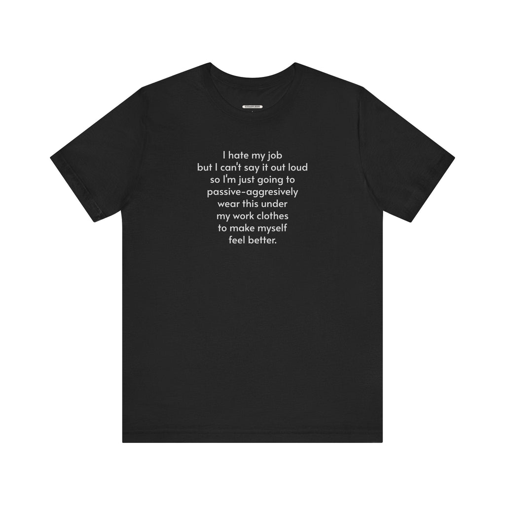 I Hate My Job ... Wear Underneath Minimalist Style T-Shirt product image 8