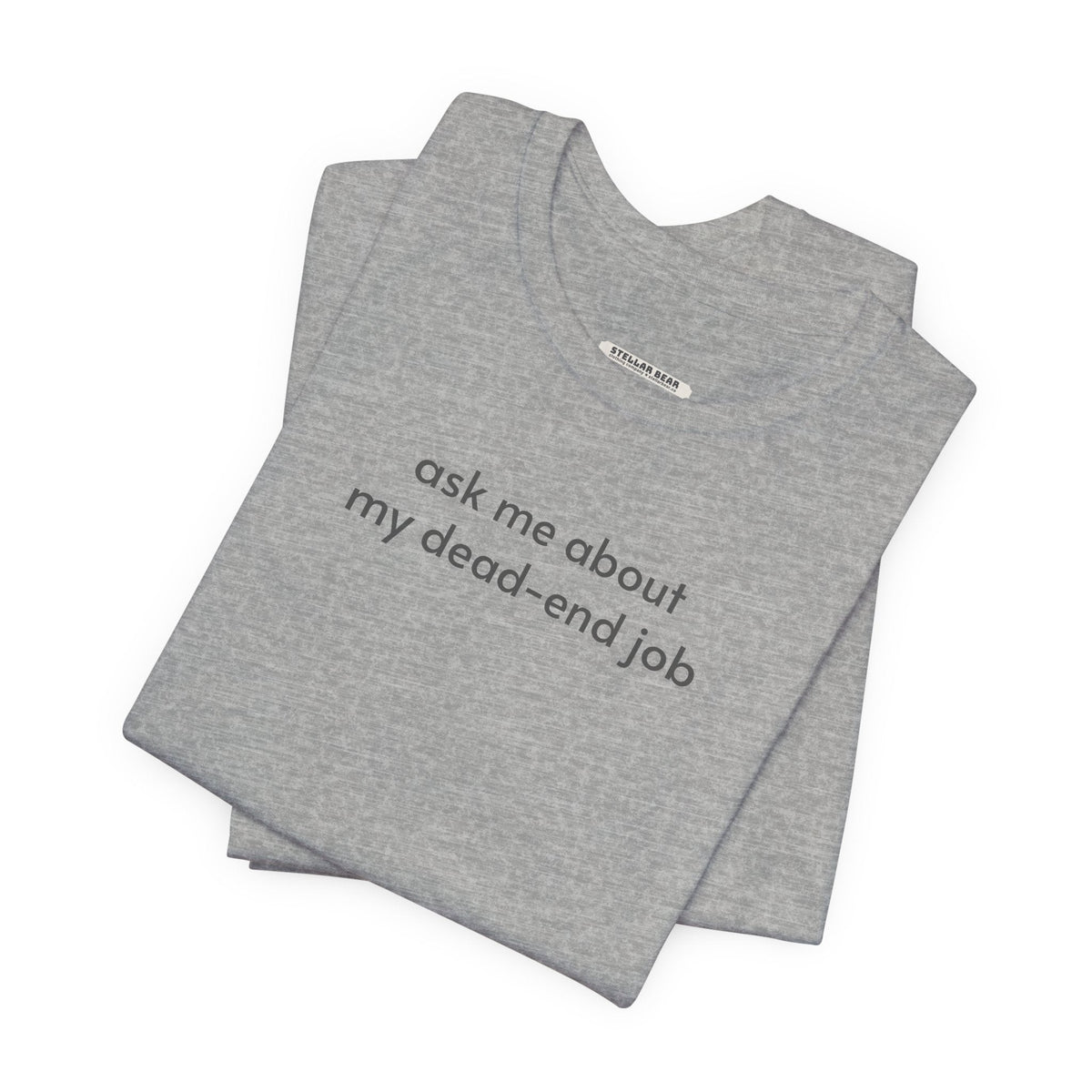 Ask Me About My Dead-End Job T-Shirt product image 5