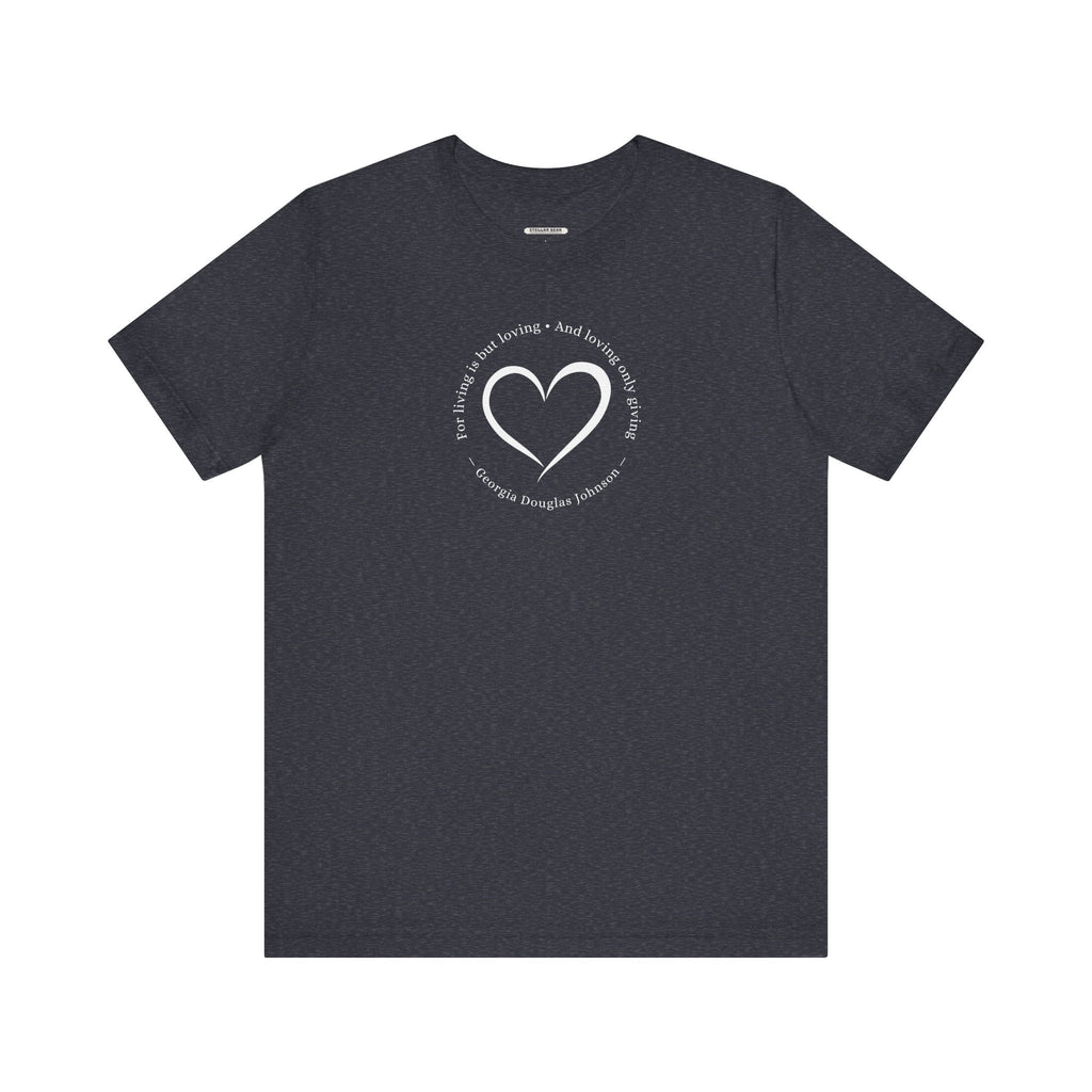 For Living is But Loving, and Only Giving Quote T-Shirt product image 7