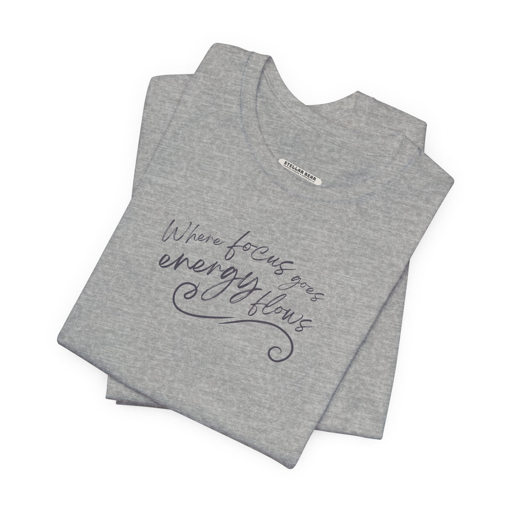 Where Focus Goes Energy Flows Graphic T-Shirt product image 5