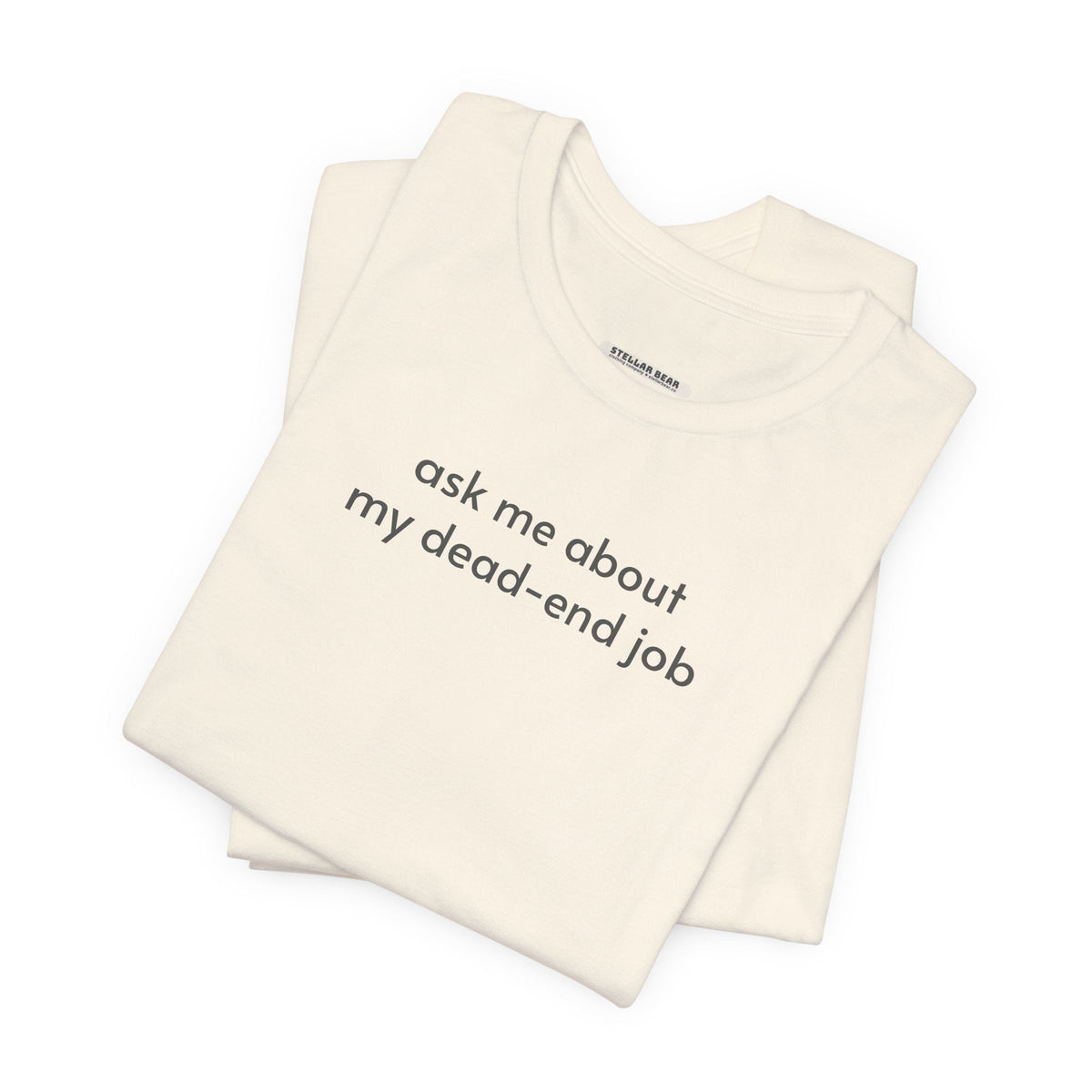 Ask Me About My Dead-End Job T-Shirt product image 6